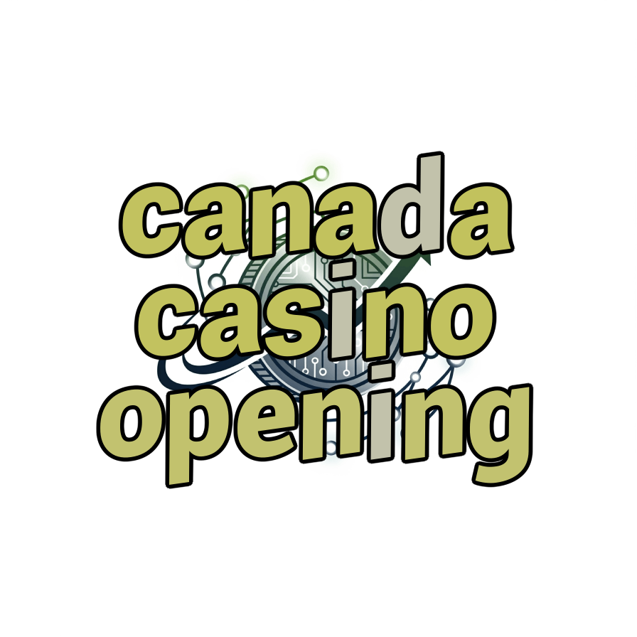 canada casino opening